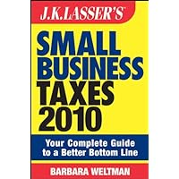 J.K. Lasser's Small Business Taxes 2010: Your Complete Guide to a Better Bottom Line J.K. Lasser's Small Business Taxes 2010: Your Complete Guide to a Better Bottom Line Kindle Paperback