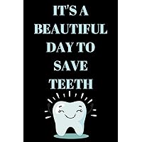 It’s A Beautiful Day To Save Teeth: Thank You Appreciation Journal For Dentists