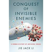 Conquest of Invisible Enemies: A Human History of Antiviral Drugs Conquest of Invisible Enemies: A Human History of Antiviral Drugs Hardcover Kindle