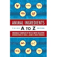 Animal Ingredients A to Z: Third Edition Animal Ingredients A to Z: Third Edition Paperback
