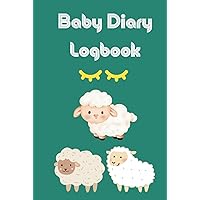 Baby diary logbook: One-Stop Solution: Everything You Need for Baby Care in One Logbook Baby diary logbook: One-Stop Solution: Everything You Need for Baby Care in One Logbook Hardcover Paperback
