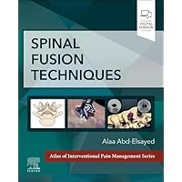 Spinal Fusion Techniques (The Atlas of Interventional Pain Management) Spinal Fusion Techniques (The Atlas of Interventional Pain Management) Hardcover Kindle