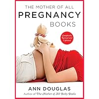 The Mother Of All Pregnancy Books 3rd Edition The Mother Of All Pregnancy Books 3rd Edition Paperback