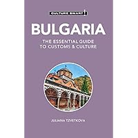 Bulgaria - Culture Smart!: The Essential Guide to Customs & Culture Bulgaria - Culture Smart!: The Essential Guide to Customs & Culture Paperback Kindle