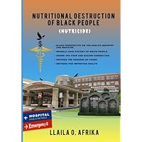 Nutritional Destruction of Black People: Nutricide Nutritional Destruction of Black People: Nutricide Paperback