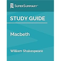 Study Guide: Macbeth by William Shakespeare (SuperSummary)