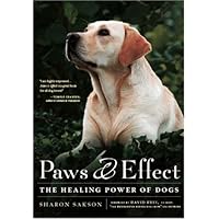Paws & Effect: The Healing Power of Dogs Paws & Effect: The Healing Power of Dogs Hardcover Kindle Paperback