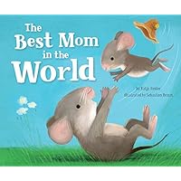 The Best Mom in the World! (Clever Family Stories) The Best Mom in the World! (Clever Family Stories) Board book