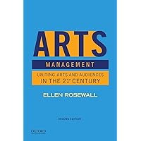 Arts Management: Uniting Arts and Audiences in the 21st Century Arts Management: Uniting Arts and Audiences in the 21st Century Paperback