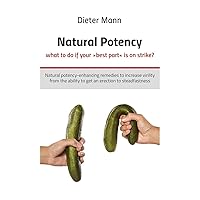 Natural potency - what to do if your best part is on strike? Natural potency - what to do if your best part is on strike? Paperback