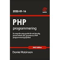 PHP programmering: En steg-för-steg-guide för att lära dig, på ett enkelt sätt, grunderna i PHP-programmeringsspråket (Swedish Edition)