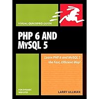 PHP 6 and MySQL 5 for Dynamic Web Sites: Visual QuickPro Guide PHP 6 and MySQL 5 for Dynamic Web Sites: Visual QuickPro Guide Kindle Paperback
