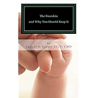 The Foreskin: and Why You Should Keep It The Foreskin: and Why You Should Keep It Paperback Kindle