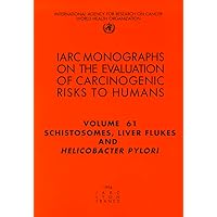 Schistosomes, Liver Flukes and Helicobacter Pylori (IARC Monographs on the Evaluation of the Carcinogenic Risks to Humans, 61) Schistosomes, Liver Flukes and Helicobacter Pylori (IARC Monographs on the Evaluation of the Carcinogenic Risks to Humans, 61) Paperback