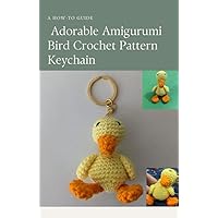 Adorable Amigurumi Bird Crochet Pattern : Keychain