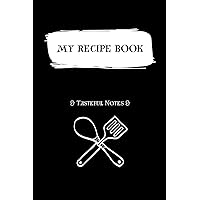 MY RECIPE BOOK: TASTEFUL NOTES - STYLISH AND PRACTICAL WAY - FOR 80 RECIPES