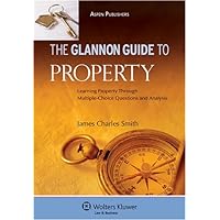Glannon Guide to Property: Learning Through Multiple Choice Glannon Guide to Property: Learning Through Multiple Choice Paperback