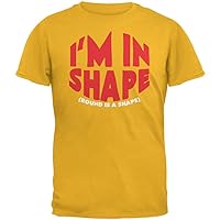 Funny I'm in Shape Round is A Shape Gold Adult T-Shirt - Small