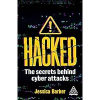 Hacked: The Secrets Behind Cyber Attacks Hacked: The Secrets Behind Cyber Attacks Paperback Kindle Hardcover