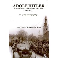Adolf Hitler: Chef D'Etat Et Chef de Guerre 1939-1941 (French Edition) Adolf Hitler: Chef D'Etat Et Chef de Guerre 1939-1941 (French Edition) Hardcover