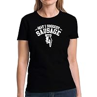 May I Suggest Sausage Women T-Shirt