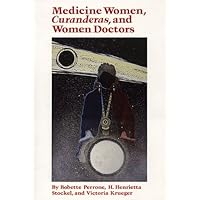 Medicine Women, Curanderas, and Women Doctors Medicine Women, Curanderas, and Women Doctors Kindle Hardcover Paperback