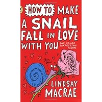 How To Make A Snail Fall In Love With You How To Make A Snail Fall In Love With You Paperback