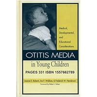 Otitis Media in Young Children: Medical, Developmental, and Educational Perspectives Otitis Media in Young Children: Medical, Developmental, and Educational Perspectives Hardcover