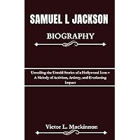 SAMUEL L JACKSON BIOGRAPHY: Unveiling the Untold Stories of a Hollywood Icon – A Melody of Activism, Artistry, and Everlasting Impact (Life Documentary of Stars and Icons in Entertainment) SAMUEL L JACKSON BIOGRAPHY: Unveiling the Untold Stories of a Hollywood Icon – A Melody of Activism, Artistry, and Everlasting Impact (Life Documentary of Stars and Icons in Entertainment) Kindle Paperback