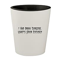 I Had Brain Surgery. What's Your Excuse? - White Outer & Black Inner Ceramic 1.5oz Shot Glass