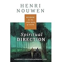 Spiritual Direction: Wisdom for the Long Walk of Faith Spiritual Direction: Wisdom for the Long Walk of Faith Paperback Kindle