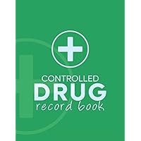 Controlled Drug Recording Book: A Pefect Medication Log & CD Register for Hospital , Nursing , Residential Home ...