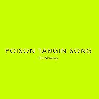 Poison Tangin Song Poison Tangin Song MP3 Music