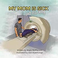 My Mom Is Sick and It's Okay My Mom Is Sick and It's Okay Paperback
