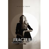 Fractured: The Enterprise of Turning Breakdowns into Breakthroughs Fractured: The Enterprise of Turning Breakdowns into Breakthroughs Paperback Kindle
