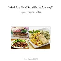 Meat Substitutes - Tofu Tempeh Seitan (Topics In Health Book 12) Meat Substitutes - Tofu Tempeh Seitan (Topics In Health Book 12) Kindle