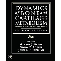 Dynamics of Bone and Cartilage Metabolism: Principles and Clinical Applications Dynamics of Bone and Cartilage Metabolism: Principles and Clinical Applications Kindle Hardcover