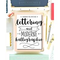Lettering und moderne Kalligraphie: Handbuch für Einsteiger: Lerne das Hand Lettering & Brush Lettering