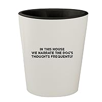 In This House We Narrate The Dog's Thoughts Frequently - White Outer & Black Inner Ceramic 1.5oz Shot Glass