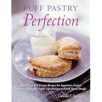 Puff Pastry Perfection: More Than 175 Recipes for Appetizers, Entrees, & Sweets Made with Frozen Puff Pastry Dough Puff Pastry Perfection: More Than 175 Recipes for Appetizers, Entrees, & Sweets Made with Frozen Puff Pastry Dough Paperback