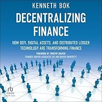 Decentralizing Finance: How DeFi, Digital Assets and Distributed Ledger Technology Are Transforming Finance Decentralizing Finance: How DeFi, Digital Assets and Distributed Ledger Technology Are Transforming Finance Hardcover Kindle Audible Audiobook Audio CD