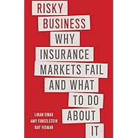 Risky Business: Why Insurance Markets Fail and What to Do About It Risky Business: Why Insurance Markets Fail and What to Do About It Hardcover Kindle Audible Audiobook Paperback Audio CD