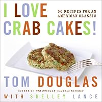 I Love Crab Cakes! 50 Recipes for an American Classic I Love Crab Cakes! 50 Recipes for an American Classic Hardcover Kindle Paperback