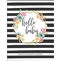 Hello Baby 40 Week Pregnancy Journal: Log Book, Planner and Checklists for Expecting Mothers [COLORED EDITION]