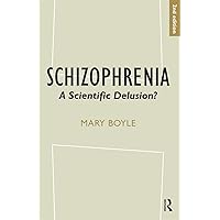Schizophrenia: A Scientific Delusion? Schizophrenia: A Scientific Delusion? Paperback Kindle