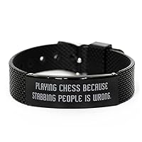 Playing Chess Because Stabbing People is Wrong. Black Shark Mesh Bracelet, Chess Present from, Beautiful Engraved Bracelet for Friends