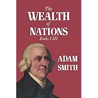 The Wealth of Nations: Books I-III The Wealth of Nations: Books I-III Paperback Hardcover