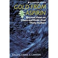 Gold from Aspirin: Spiritual Views on Chaos and Order from Thirty Authors Gold from Aspirin: Spiritual Views on Chaos and Order from Thirty Authors Paperback