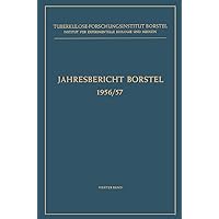 Jahresbericht Borstel: 1956/57 (Jahresbericht des Tuberkulose-Forschungsinstituts Borstel, 1956/57) (German Edition) Jahresbericht Borstel: 1956/57 (Jahresbericht des Tuberkulose-Forschungsinstituts Borstel, 1956/57) (German Edition) Paperback