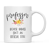 Andaz Press 11oz. Coffee Mug Gag Gift, Professor Because Badass Isn't an Official Title, Floral Graphic, 1-Pack